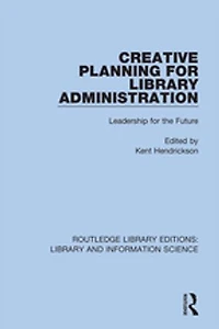 Creative Planning for Library Administration: Leadership the Future