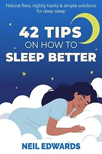 42 Tips On How To Sleep Better: Applied Arts & Sciences Series, #1
