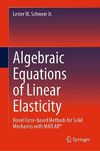 Algebraic Equations of Linear Elasticity: Novel Force-based Methods for Solid Mechanics with MATLAB