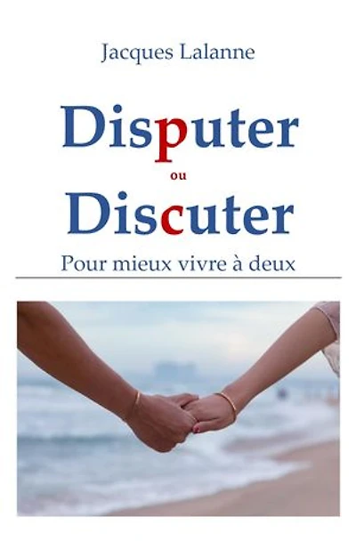 DisPuter ou disCuter: Pour mieux vivre à deux