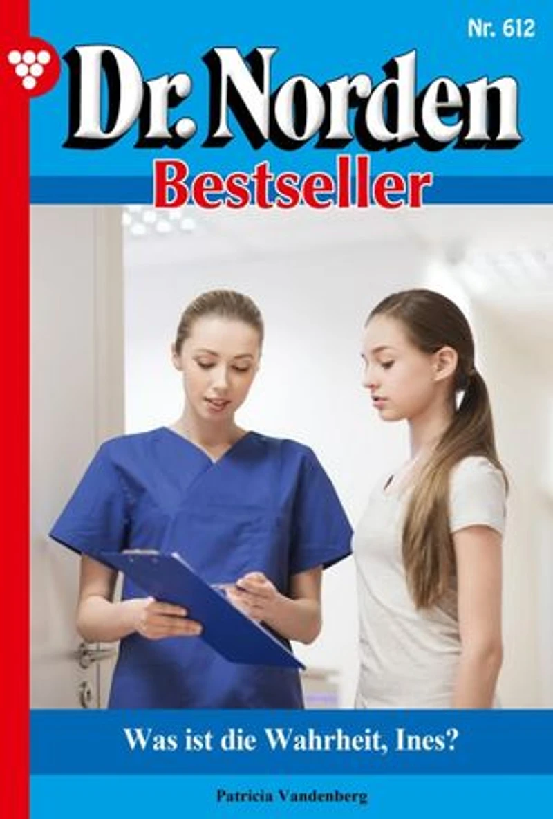 Was ist die Wahrheit, Ines?: Dr. Norden Bestseller 612 – Arztroman
