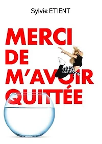 MERCI DE M'AVOIR QUITTÉE