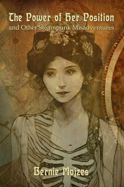 The Power of her Position: And Other Steampunk Misadventures