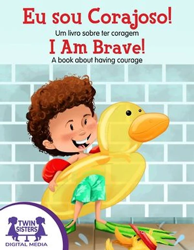 Eu sou corajoso! / I Am Brave!