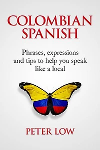 Colombian Spanish: Phrases, expressions and tips to help you speak like a local