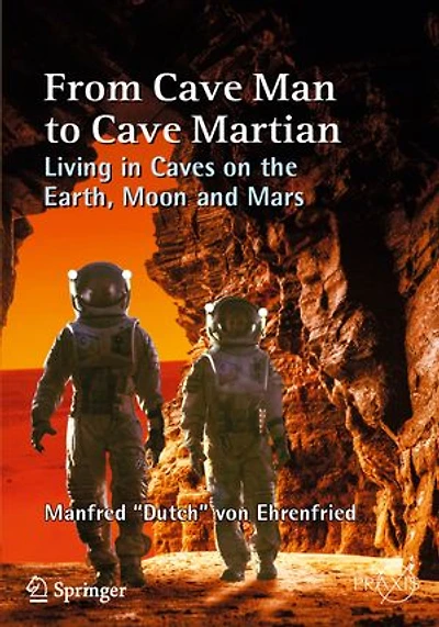 From Cave Man to Martian: Living Caves on the Earth, Moon and Mars