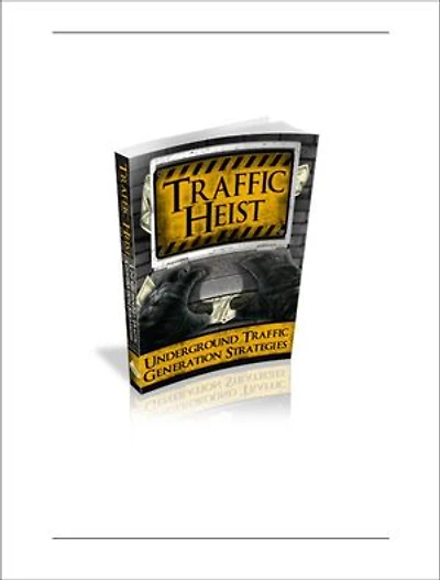 Traffic Heist: Generating Traffic to you online business
