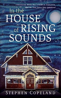 the House of Rising Sounds: a Boisterous Music Bar, Faith Transition, and Thin Space They Inhabited