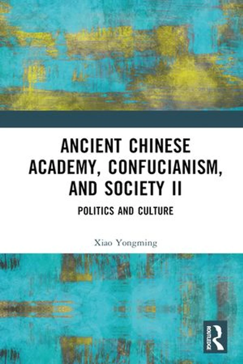 Ancient Chinese Academy, Confucianism, and Society II: Politics Culture