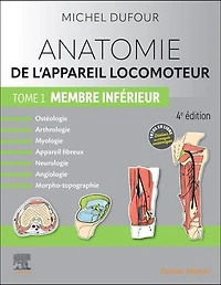 Anatomie de l'appareil locomoteur - Tome 1. Membre inférieur
