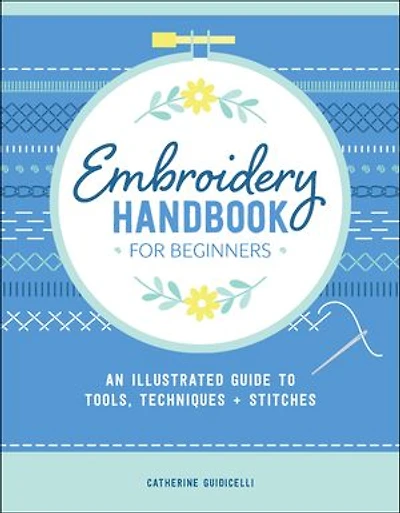 Embroidery Handbook for Beginners: An Illustrated Guide to Tools, Techniques, and Stitches