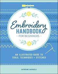 Embroidery Handbook for Beginners: An Illustrated Guide to Tools, Techniques, and Stitches