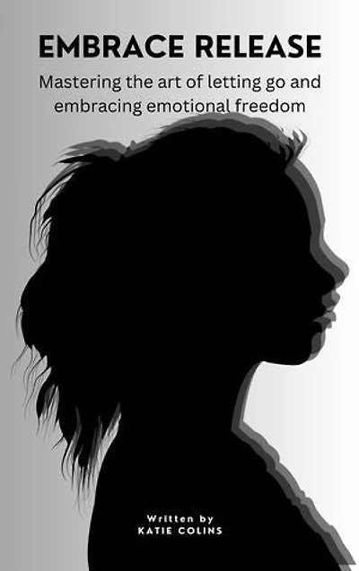 Embracing Release: Mastering the Art of Letting Go and Embracing Emotional Freedom