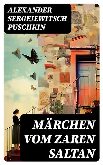 Märchen vom Zaren Saltan: Bereicherte Ausgabe. Märchen vom Zaren Saltan, von seinem Sohn, dem berühmten, mächtigen Recken Fürst Gwidon Saltanowitsch, und von der wunderschönen Schwanenprinzessin