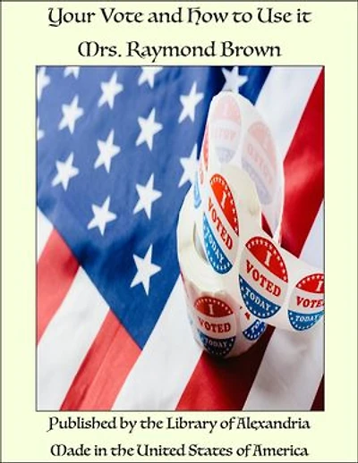 Your Vote and How to Use it