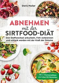 Abnehmen mit der Sirtfood-Diät: Den Stoffwechsel ankurbeln, Fett verbrennen und schlank werden mit der Kraft der Sirtuine. Mit 3 Wochenplänen und 65 Rezepten