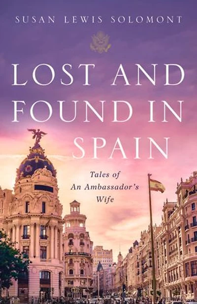 Lost and Found Spain: Tales of An Ambassador's Wife