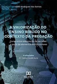 A valorização do ensino bíblico no contexto da Pregação: curso sobre elaboração de sermões a partir de elementos estruturadores