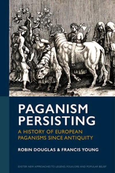 Paganism Persisting: A History of European Paganisms since Antiquity