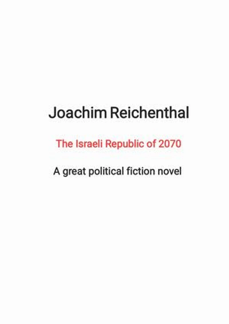 The Israeli Republic of 2070: A great political fiction novel