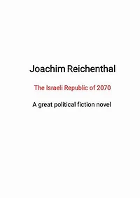 The Israeli Republic of 2070: A great political fiction novel