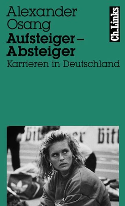 Aufsteiger – Absteiger: Karrieren Deutschland Mit Fotos von Wulf Olm
