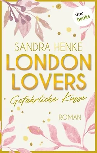 London Lovers - Gefährliche Küsse: Roman | The Romantic Edition: Heart-of-Soho-Trilogie 2: Paula & Reece