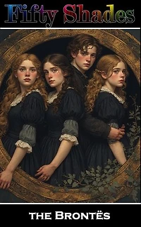 Fifty Shades of the Brontës