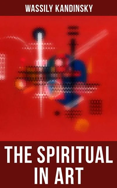 The Spiritual in Art: Enriched edition.
