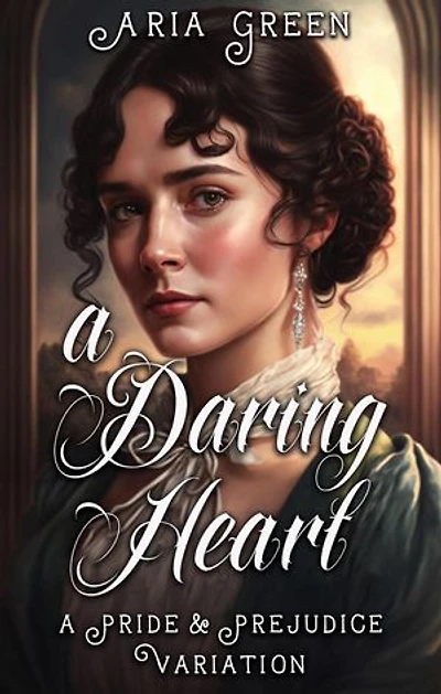 A Daring Heart: A Thrilling Pride and Prejudice Variation