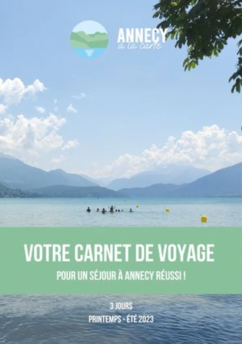 Votre carnet de voyage pour un séjour à Annecy en toute simplicité !: 3 jours / Printemps - Eté 2023