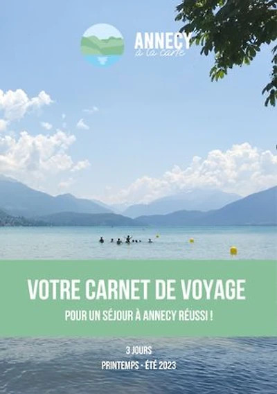 Votre carnet de voyage pour un séjour à Annecy en toute simplicité !: 3 jours / Printemps - Eté 2023