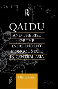 Qaidu And The Rise Of Independent Mongol State Central Asia