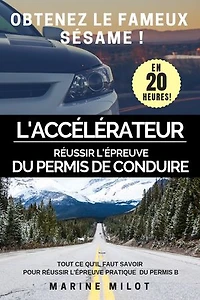 L'accélérateur du permis de conduire: Livre d'accompagnement pour réussir l'épreuve du permis de conduire!