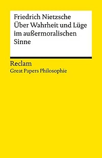 Über Wahrheit und Lüge im außermoralischen Sinne: [Great Papers Philosophie] – Nietzsche, Friedrich – philosophische Texte; Analyse und historische Einordnung – 14566