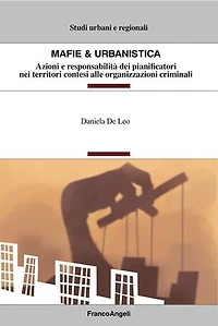 Mafie & urbanistica.: Azioni e responsabilità dei pianificatori nei territori contesi alle organizzazioni criminali