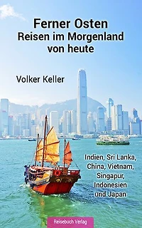 Ferner Osten: Reisen im Morgenland von heute