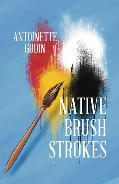 Native Brush Strokes: A Novel of Urban Native History, Culture, and Self-Discovery