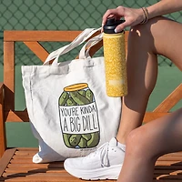 You're Kinda A Big Dill Tote Bag