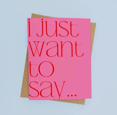 I Just Want To Say...