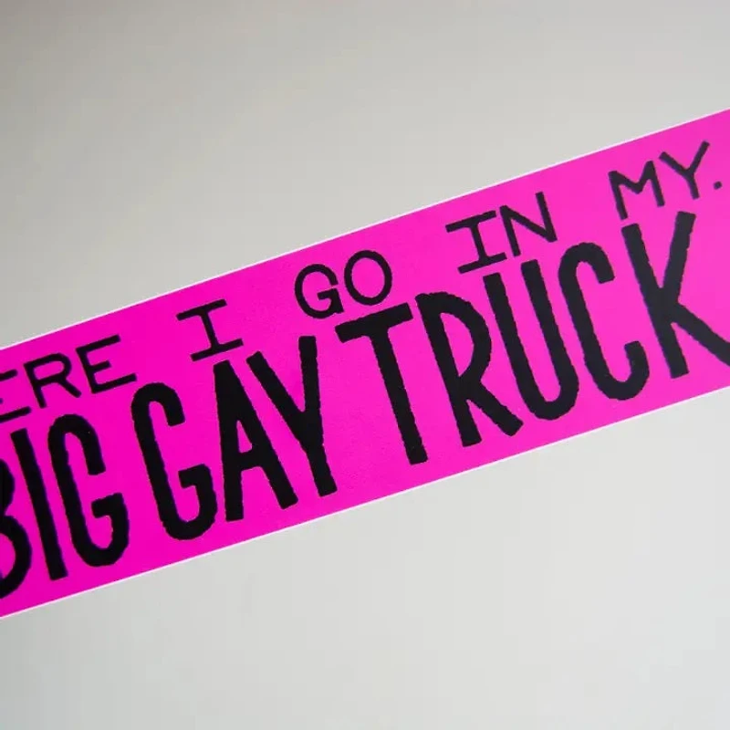 Here I Go In My Big Gay Truck