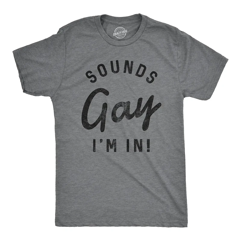 Sounds Gay I'm T Shirt