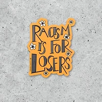 Racism Is For Losers Sticker