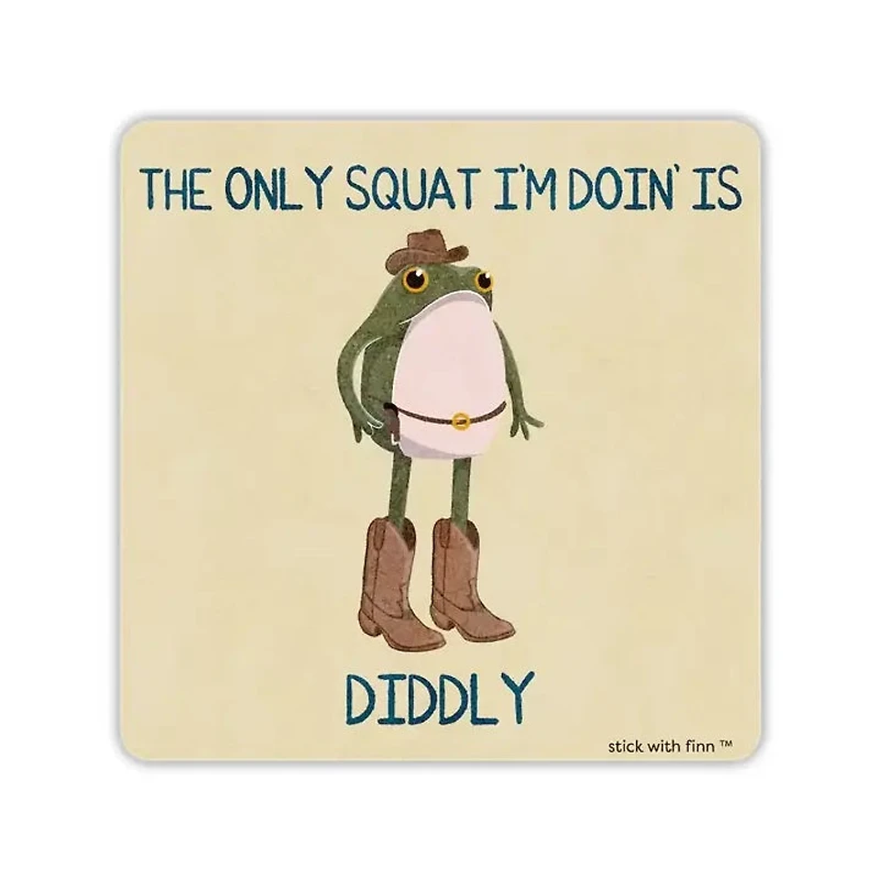 The Only Squat I’M Doin’ Is Diddly Frogson Sticker