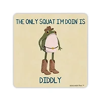 The Only Squat I’M Doin’ Is Diddly Frogson Sticker