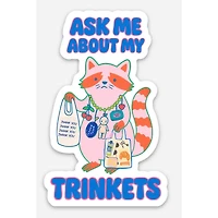 Ask Me About My Trinkets Sticker