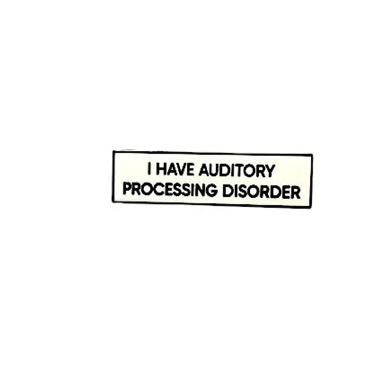 I Have An Auditory Processing Disorder