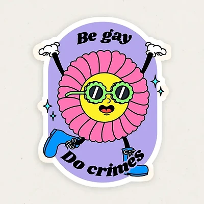 Be Gay And Do Crime Funny Vinyl Sticker