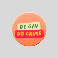 Be Gay Do Crime, Gay Badges, Gay Pin Badges