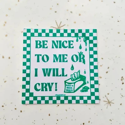 Be Nice Or Ill Cry Sticker